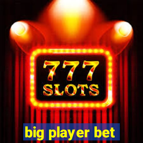 big player bet